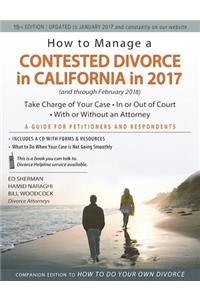 How to Manage a Contested Divorce in California in 2017: Take Charge of Your Case - in or Out of Court - With or Without an Attorney