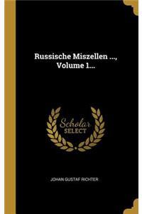 Russische Miszellen ..., Volume 1...