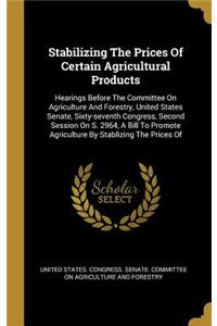 Stabilizing The Prices Of Certain Agricultural Products