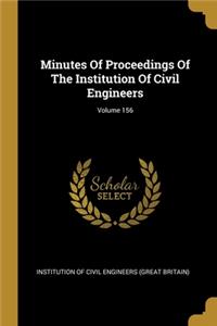 Minutes Of Proceedings Of The Institution Of Civil Engineers; Volume 156