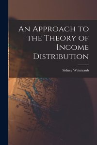 Approach to the Theory of Income Distribution