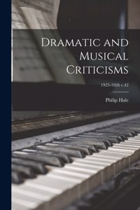 Dramatic and Musical Criticisms; 1925-1926 v.42