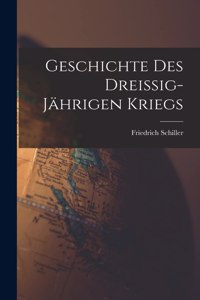 Geschichte des Dreissig-Jährigen Kriegs