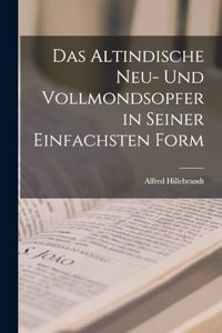 Das Altindische Neu- und Vollmondsopfer in Seiner Einfachsten Form