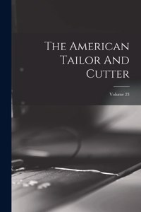 American Tailor And Cutter; Volume 23