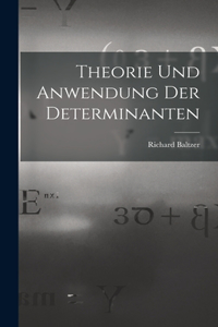 Theorie und Anwendung der Determinanten