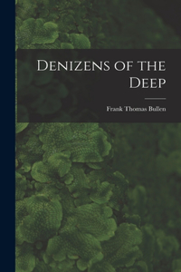 Denizens of the Deep