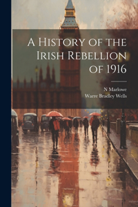 History of the Irish Rebellion of 1916