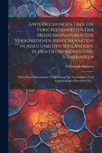 Untersuchungen Über Die Verschiedenheiten Der Menschennaturen (Die Verschiedenen Menschenarten) in Asien Und Den Südländern, in Den Ostindischen Und Südseeinseln