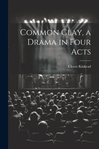 Common Clay, a Drama in Four Acts