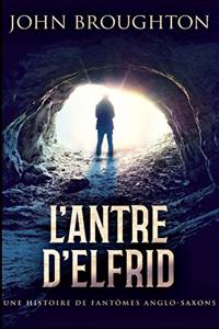 L'Antre D'Elfrid - Une Histoire De Fantômes Anglo-Saxons