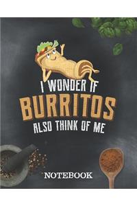 Notebook - I Wonder If Burritos Also Think Of Me