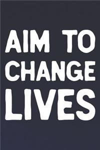 Aim To Change Lives