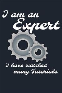 I Am An Expert I Have Watched Many Tutorials