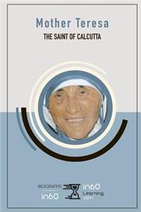 Mother Teresa: The Saint of Calcutta