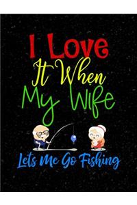 I Love It When My Wife Let's Me Go Fishing