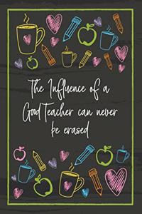 The Influence of a Good Teacher can never be erased