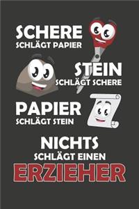 Schere Schlägt Papier - Stein schlägt Schere - Papier schlägt Stein - Nichts schlägt einen Erzieher