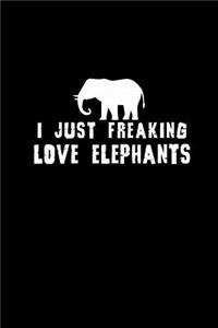 I just Freaking Love Elephants