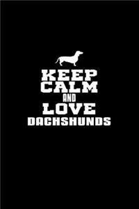 Keep Calm And Love Dachshunds