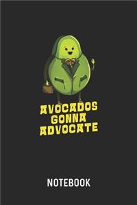 Avocados Gonna Advocate Notebook