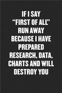 If I Say First of All Run Away Because I Will Destroy You