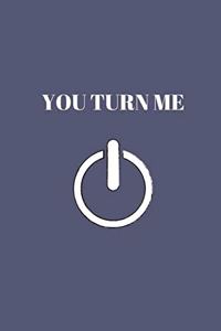 You Turn Me
