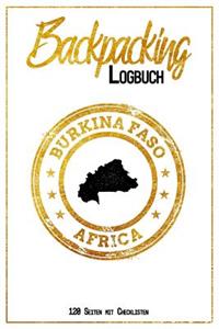 Backpacking Logbuch Burkina Faso Africa 120 Seiten mit Checklisten: 6x9 Reise Journal I Tagebuch mit To Do und Bucketlist zum Ausfüllen I Perfektes Geschenk für den Burkina Faso Trip für jeden Reisenden mit Rucksack