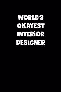 World's Okayest Interior Designer Notebook - Interior Designer Diary - Interior Designer Journal - Funny Gift for Interior Designer