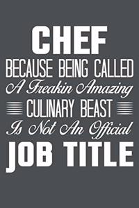 Chef Because Being Called A Freakin Amazing Culinary Beast Is Not An Official Job Title
