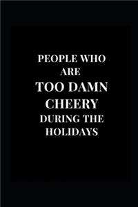 People Who Are Too Damn Cheery During The Holidays
