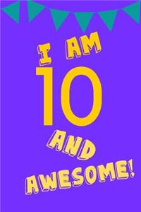 I Am 10 and Awesome!