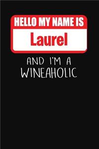 Hello My Name Is Laurel and I'm a Wineaholic