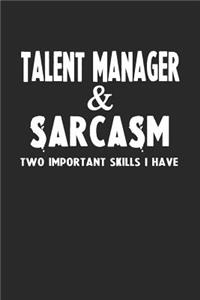 Talent Manager & Sarcasm Two Important Skills I Have