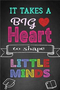 It Takes A Big Heart To Shape Little Minds