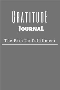 Gratitude Journal: The Path To Fulfillment, 8 Week Diary To Start With Gratitude And Change Your Life Forever, Learn To Smile Again.