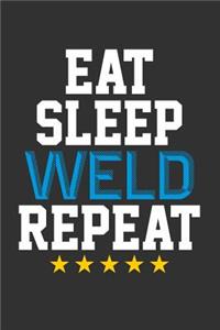 Eat Sleep Weld Repeat