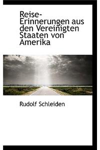 Reise-Erinnerungen Aus Den Vereinigten Staaten Von Amerika