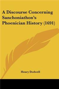 Discourse Concerning Sanchoniathon's Phoenician History (1691)