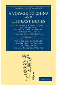 Voyage to China and the East Indies 2 Volume Set: Together with a Voyage to Suratte, and an Account of the Chinese Husbandry, to Which Are Added, a Faunula and Flora Sinensis