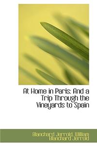 At Home in Paris: And a Trip Through the Vineyards to Spain