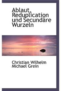 Ablaut, Reduplication Und Secundäre Wurzeln