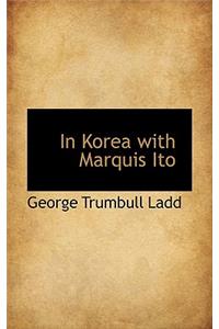 In Korea with Marquis Ito