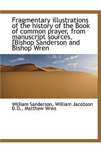 Fragmentary Illustrations of the History of the Book of Common Prayer, from Manuscript Sources, [Bis