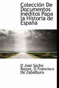 Colección De Documentos Inéditos Papa la Historia de España