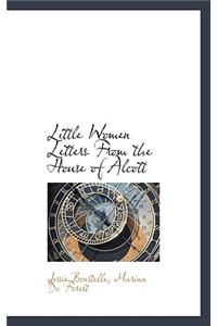 Little Women Letters from the House of Alcott