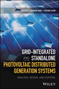 Grid-Integrated and Standalone Photovoltaic Distributed Generation Systems - Analysis, Design, and Control
