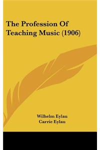 The Profession of Teaching Music (1906)