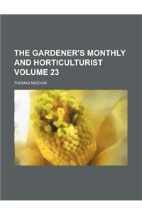 The Gardener's Monthly and Horticulturist Volume 23