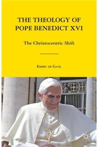 The Theology of Pope Benedict XVI: The Christocentric Shift